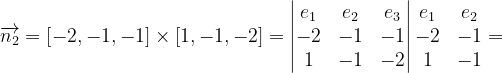 \dpi{120} \overrightarrow{n_{2}}=\left [ -2,-1,-1 \right ]\times \left [ 1,-1,-2 \right ]=\begin{vmatrix} e_{1} & e_{2} &e_{3} \\ -2& -1 & -1\\ 1& -1& -2 \end{vmatrix}\begin{matrix} e_{1} &e_{2} \\ -2& -1\\ 1 & -1 \end{matrix}=